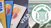 ডেবিট-ক্রেডিট কার্ড নিয়ে সতর্ক করল বাংলাদেশ ব্যাংক